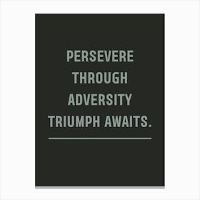 Persevere Through Adversity Triumph Awaits Canvas Print