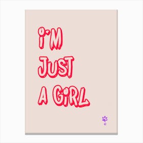 I'M Just A Girl Canvas Print