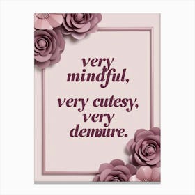 Very mindful, very cutesy, very demure quote wall art on a light pink background with pink floral flowers 2025 wall art Canvas Print