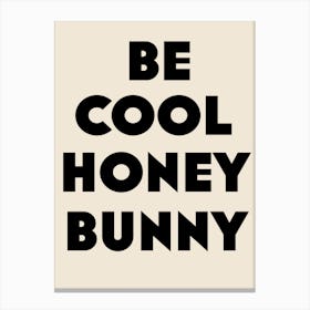 Be Cool Honey Bunny Canvas Print