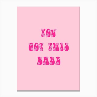 You Got This Babe Canvas Print