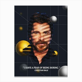 Quote In Ribbon Famous People Christian Bale ― I Have A Fear Of Being Boring Canvas Print