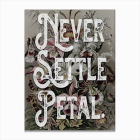 Never Settle Petal Floral Vintage Typography Canvas Print