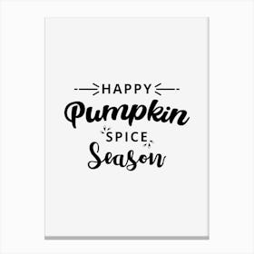 Happy Pumpkin Spice Season Canvas Print