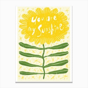 You Are My Sunshine Sunflower  Canvas Print