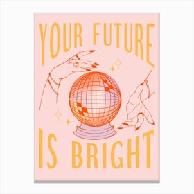 Your Future Is Bright Crystal Disco Ball  Canvas Print