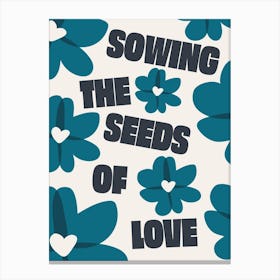 Sewing The Seeds (Blue) Canvas Print