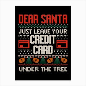 Dear Santa Just Leave Your Credit Card - Funny Christmas Santa Claus Ugly Sweater Gift 1 Canvas Print