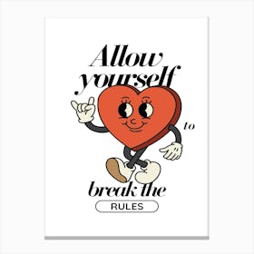 Allow Yourself To Break The Rules Canvas Print