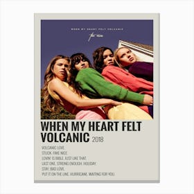 When My Heart Felt Volcanic 2018 Poster Canvas Print