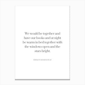 We Would Be Together and have our book E.Hemingway Quote Canvas Print