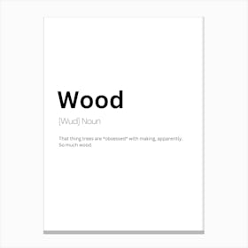 Wood Definition Meaning Canvas Print