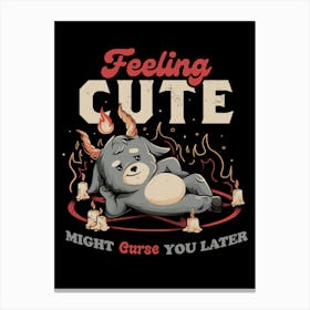Feeling Cute Might Curse You Later - Funny Evil Creepy Baphomet Gift Canvas Print