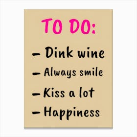 To Do Drink Wine Always Smile Kiss A Lot Happiness Canvas Print