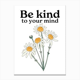 Be Kind To Your Mind Canvas Print