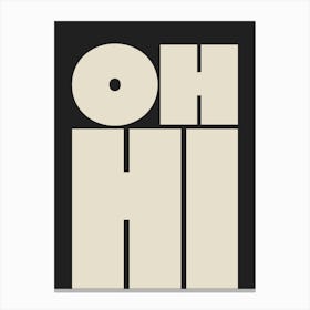 Oh Hi - Cream & Black Canvas Print