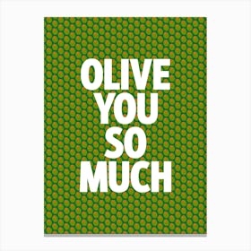 Olive You So Much Canvas Print