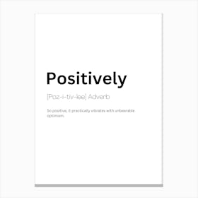 Positively Definition Meaning Canvas Print