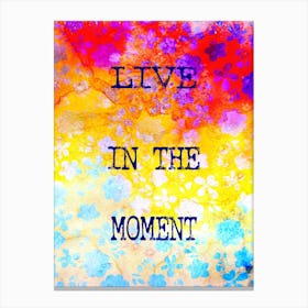 Live In The Moment Canvas Print