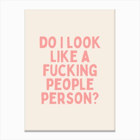 Do I Look Like A Fucking People Person | Peach and Cream Canvas Print