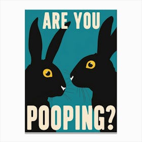 Are You Pooping? 44 Canvas Print