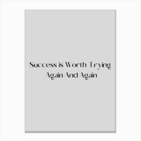 Success Is Worth Trying Again And Again Canvas Print