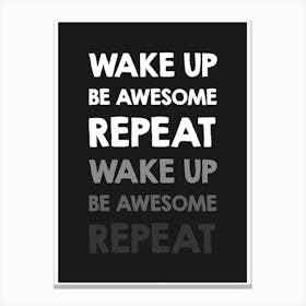 Wake Up / Be Awesome Canvas Print