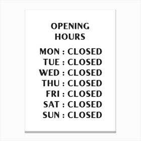 Opening Hours - White Canvas Print