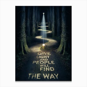 Give Light And People Will Find The Way Canvas Print