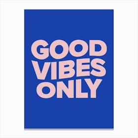 Good Vibes Only (blue & pink Tone) Canvas Print