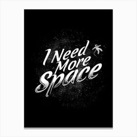 I need more space Canvas Print