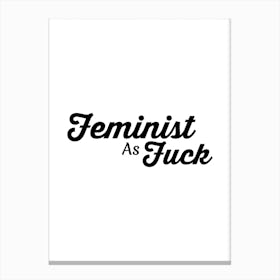 Feminist As Fuck Canvas Print