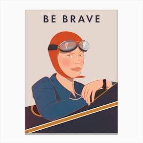 Be Brave - Amelia Earhart Canvas Print