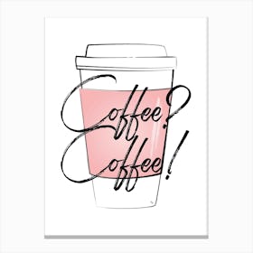 Coffee Cup Quote Canvas Print