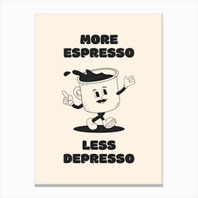 More Espresso Less Depresso - Black Coffee Canvas Print