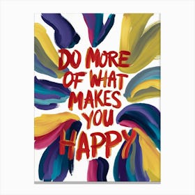 Do More Of What Makes You Happy 3 Canvas Print