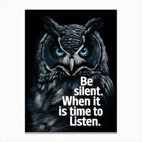 Be Silent When It'S Time To Listen Canvas Print