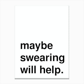 Maybe Swearing Will Help Statement In White Canvas Print