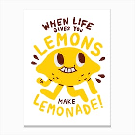 When Life Gives You Lemons Make Lemonade Canvas Print