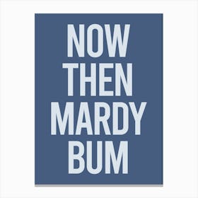 Blue Typographic Now Then Mardy Bum Canvas Print