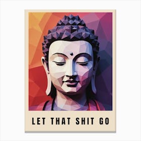 Let That Shit Go Buddha Low Poly (3) Canvas Print