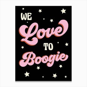 We Love To Boogie Canvas Print