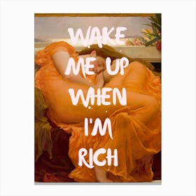 Wake Me Up When I'M Rich Canvas Print