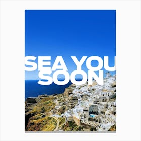 Sea you soon [Santorini, Greece] - aesthetic poster, travel photo poster 2 Canvas Print