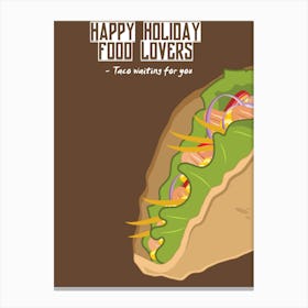 Happy Holiday Food Lovers Taco Waiting For You Canvas Print