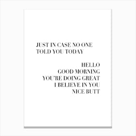 Just In Case No One Told You Today 2 Canvas Print