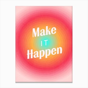 Make It Happen Gradient 1 Canvas Print