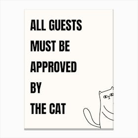 All Guests Must Be Approved By The Cat Canvas Print