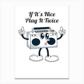 It'S Nice Play It Twice 1 Canvas Print