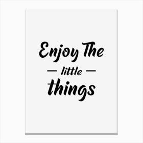 Enjoy The Little Things Canvas Print